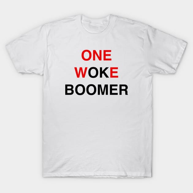 ONE WOKE BOOMER T-Shirt by TheCosmicTradingPost